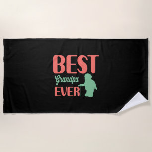 Gifts Dad Best Grandpa Ever Beach Towel