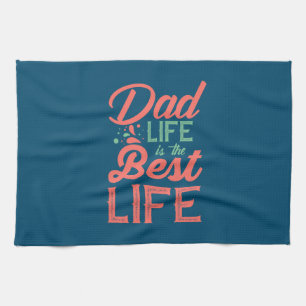 Gifts Dad Dad Life Is The Best Life Tea Towel
