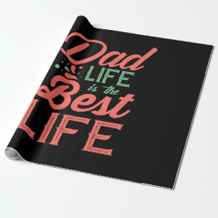 Gifts Dad Dad Life Is The Best Life Wrapping Paper