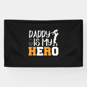 Gifts Dad Daddy Is My Hero Banner