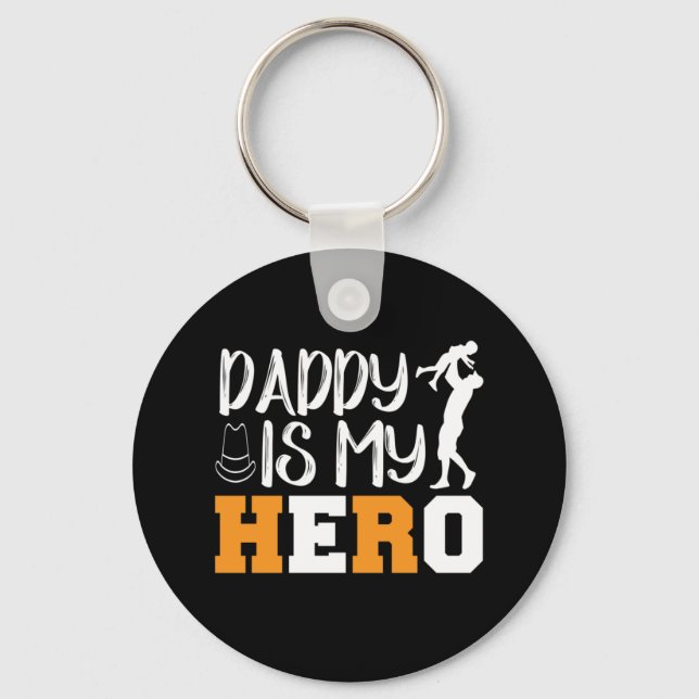 Gifts Dad | Daddy Is My Hero Key Ring (Front)