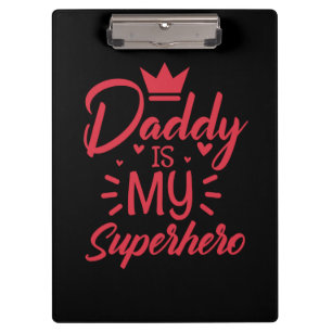 Gifts Dad   Daddy Is My Superhero Clipboard