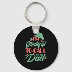 Gifts Dad I Am Grateful To Call You My Dad Key Ring