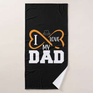 Gifts Dad   I Love My Dad Bath Towel