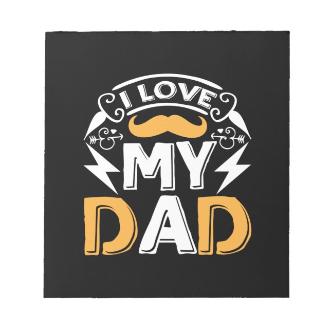 Gifts Dad | I Love My Dad Notepad (Front)