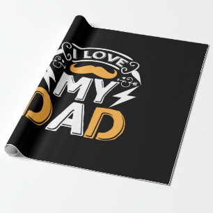 Gifts Dad I Love My Dad Wrapping Paper