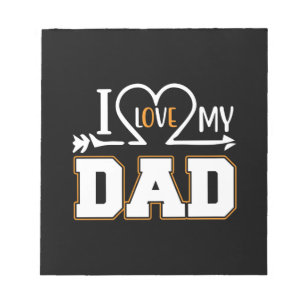 Gifts Dad I Love My Father Notepad