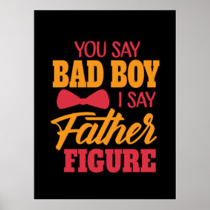 Gifts Dad I Say Father Figure Poster