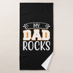 Gifts Dad My Dad Rocks Bath Towel