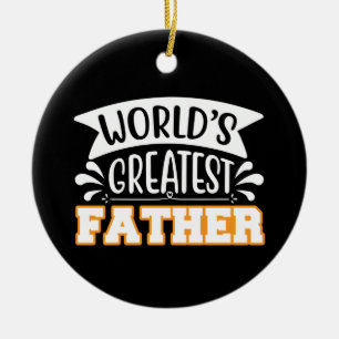 Gifts Dad World's Greatest Father Ceramic Tree Decoration