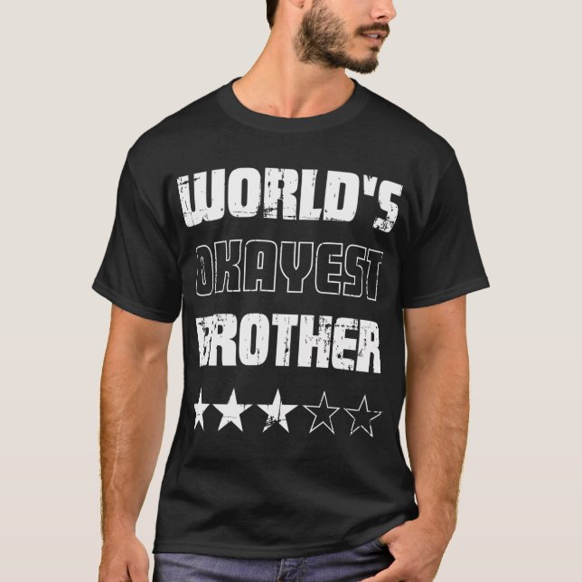 Gifts For Brothers Worlds Okayest Brother T-Shirt (Front)