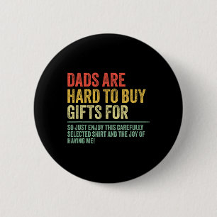 Gifts For Dads Who Are Hard To Buy For Funny Dad F 6 Cm Round Badge