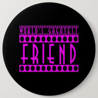 Gifts for Friends : World's Greatest Friend 6 Cm Round Badge