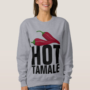 gifts for her HOT TAMALE LADIES T-SHIRT sweatshirt
