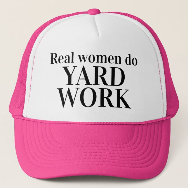 Gifts for Her REAL WOMEN DO YARD WORK Trucker Hat (Front)
