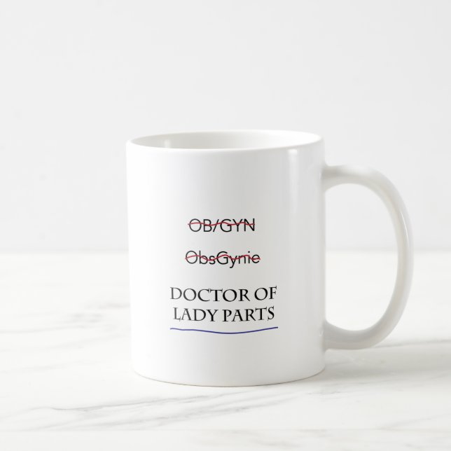 Gifts for OB/GYN AKA Doctor of Lady Parts Coffee Mug (Right)