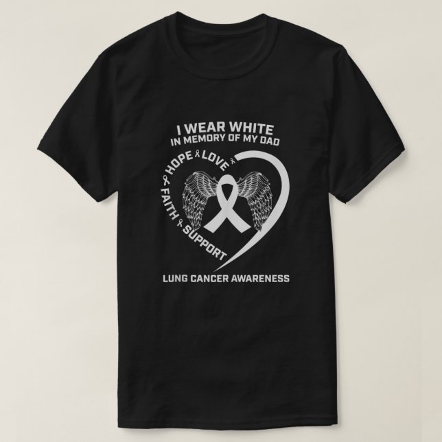 Gifts I Wear White In Memory Of My Dad Lung Cancer T-Shirt (Design Front)