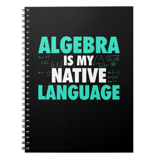 Gifts Teacher | Algebra Is My Native Language Notebook (Front)