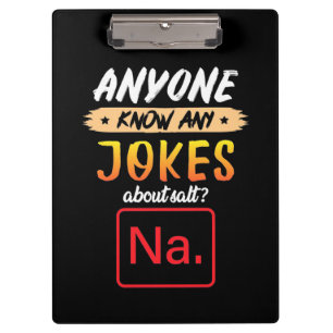 Gifts Teacher Anyone Know Any Jokes About Salt Clipboard