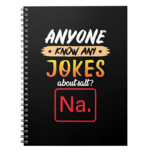 Gifts Teacher Anyone Know Any Jokes About Salt Notebook
