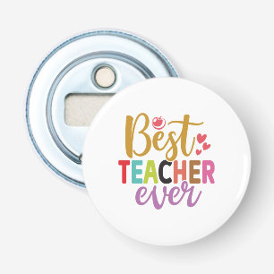 Gifts Teacher   Best Teacher Ever Bottle Opener