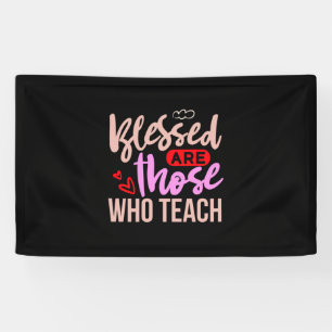 Gifts Teacher Blessed Are Those Who Teach Banner