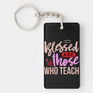 Gifts Teacher   Blessed Are Those Who Teach Key Ring