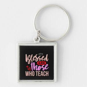 Gifts Teacher   Blessed Are Those Who Teach Key Ring