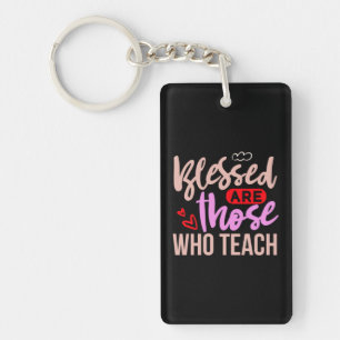 Gifts Teacher   Blessed Are Those Who Teach Key Ring