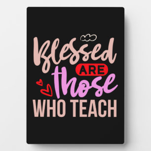 Gifts Teacher Blessed Are Those Who Teach Plaque