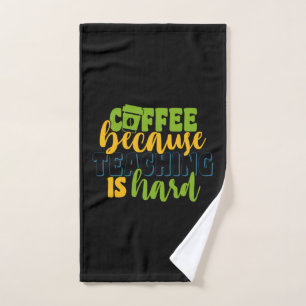 Gifts Teacher   Coffee Because Teaching Is Hard Hand Towel