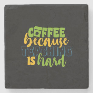 Gifts Teacher   Coffee Because Teaching Is Hard Stone Coaster