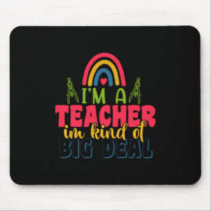Gifts Teacher I Am A Teacher In Kind Of Big Deal Mouse Mat