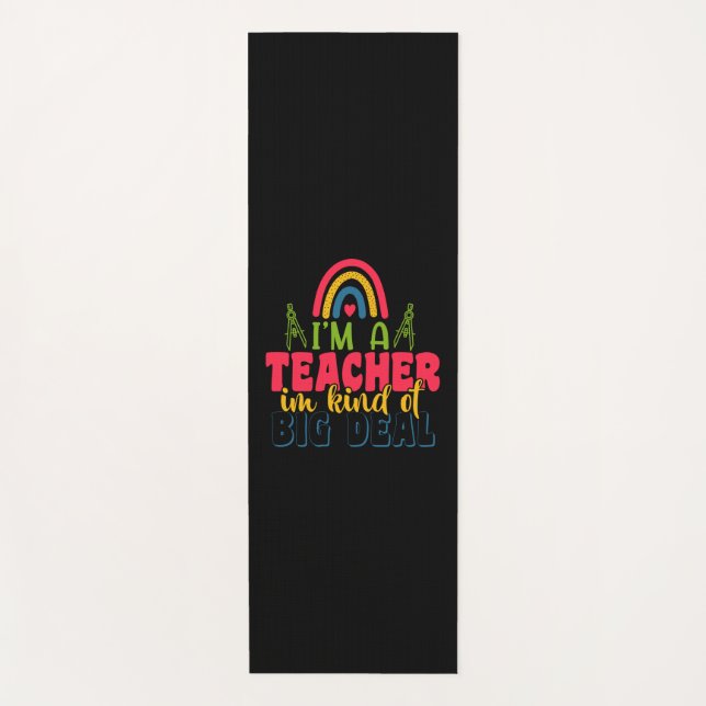 Gifts Teacher | I Am A Teacher In Kind Of Big Deal Yoga Mat (Front)