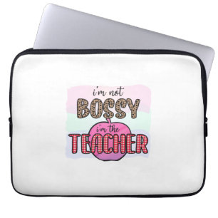 Gifts Teacher I Am Not Bossy I Am The Teacher Laptop Sleeve