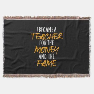 Gifts Teacher I Became A Teacher For The Money Throw Blanket