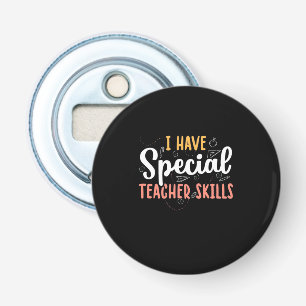 Gifts Teacher I Have Special Teacher Skills Bottle Opener