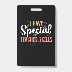 Gifts Teacher I Have Special Teacher Skills ID Badge