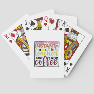 Gifts Teacher Instant Teaccher Just Add Coffee Playing Cards