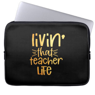 Gifts Teacher Living That Teacher Life Laptop Sleeve