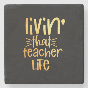 Gifts Teacher   Living That Teacher Life Stone Coaster