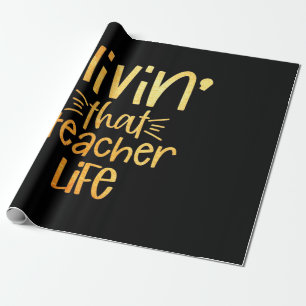 Gifts Teacher   Living That Teacher Life Wrapping Paper