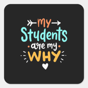Gifts Teacher   My Students Are My Why Square Sticker