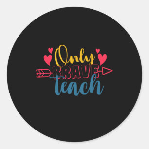 Gifts Teacher Only Brave Teach Classic Round Sticker