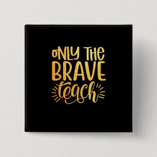 Gifts Teacher Only The Brave Teach 15 Cm Square Badge