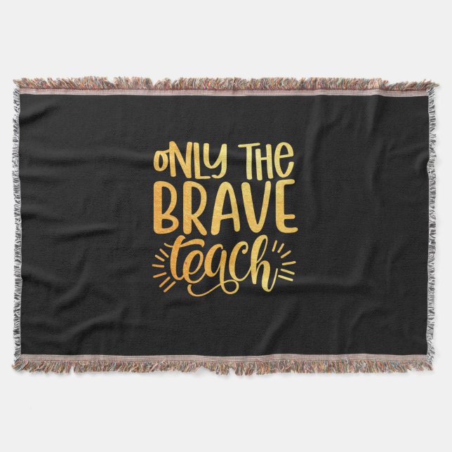 Gifts Teacher | Only The Brave Teach Throw Blanket (Front)