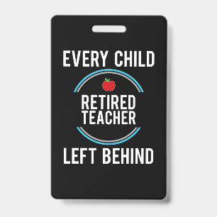 Gifts Teacher Retired Teacher Left Behind ID Badge