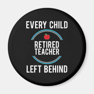 Gifts Teacher Retired Teacher Left Behind Magnet