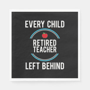 Gifts Teacher Retired Teacher Left Behind Napkin