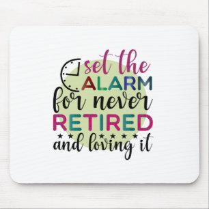 Gifts Teacher Set The Alarm For Never Retired Mouse Mat